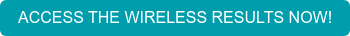 ACCESS THE WIRELESS RESULTS NOW!